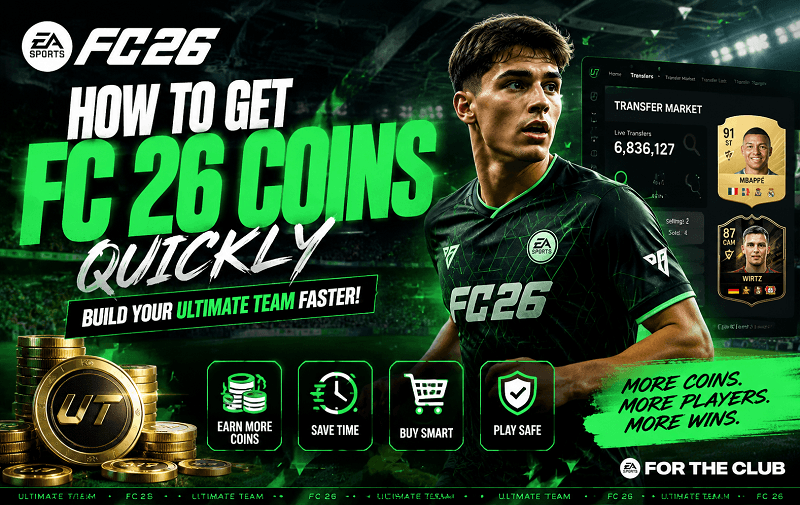 How to Get FC 26 Coins Quickly Ultimate Guide for New EA Sports FC Players
